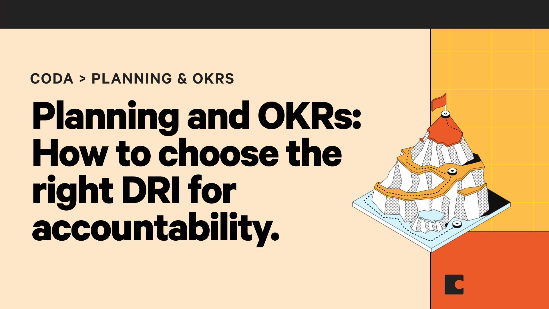 Planning and OKRs: How to choose the right DRI for accountability.