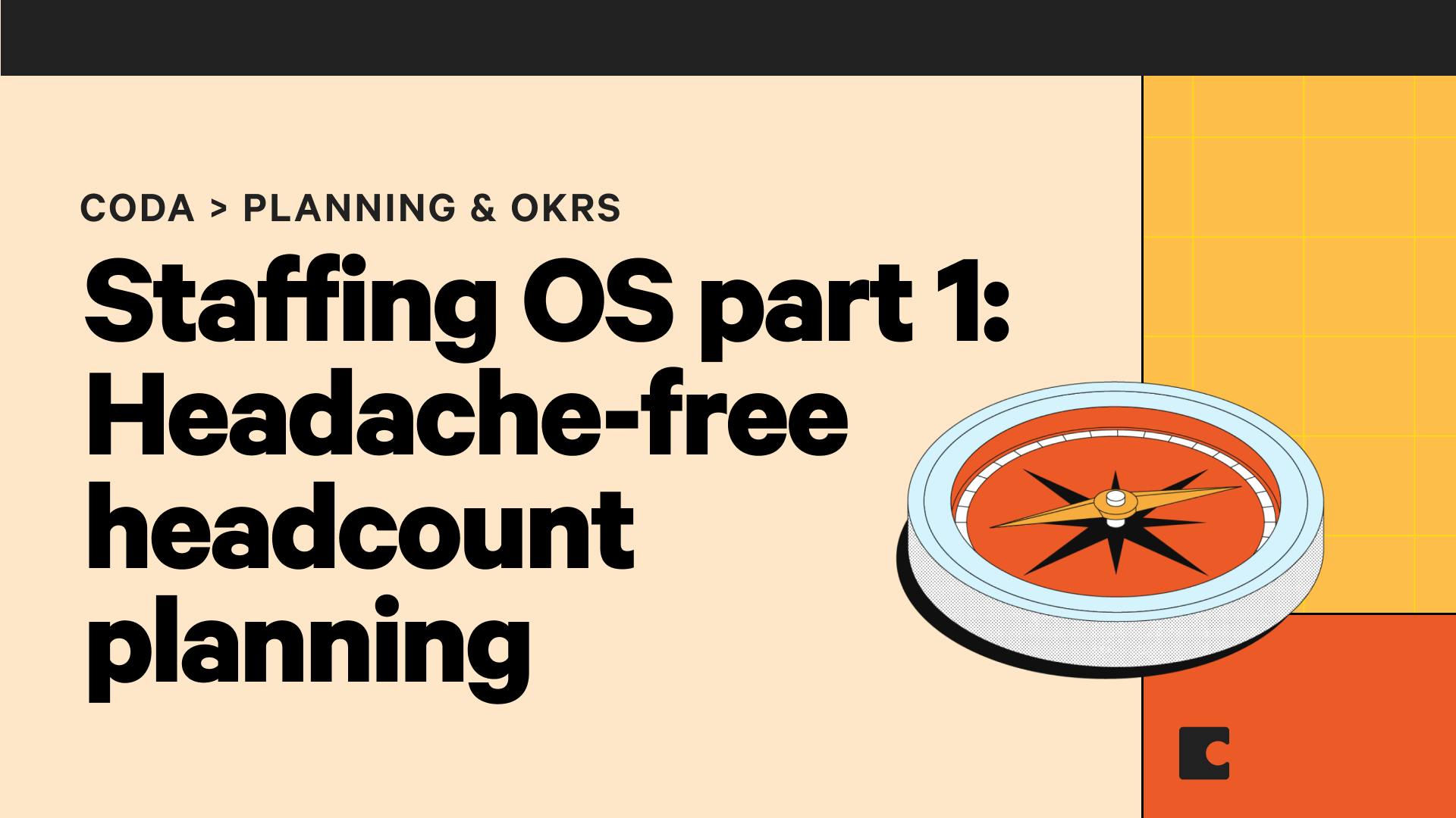 Staffing OS part 1 Headachefree headcount planning