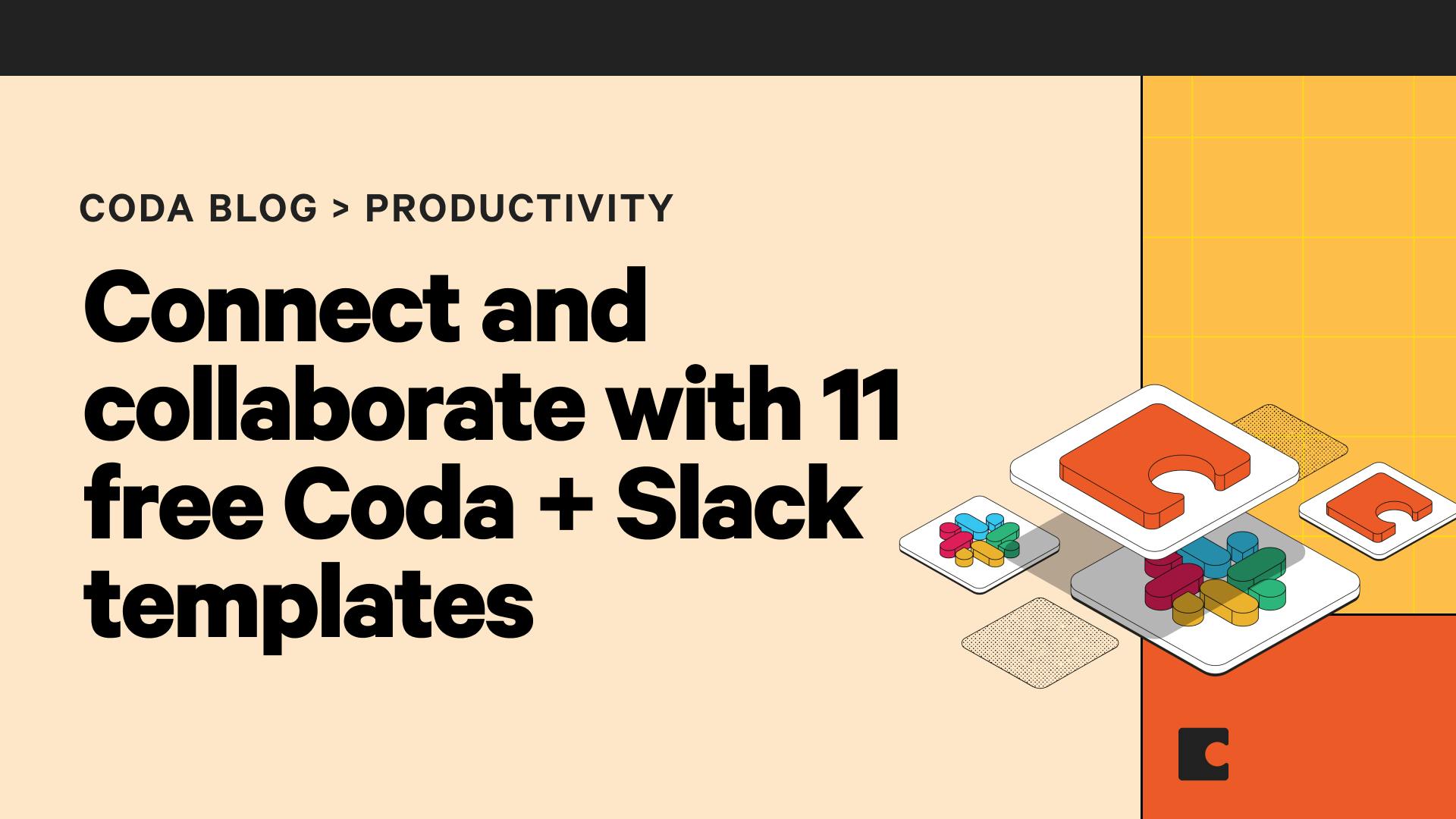 Connect and collaborate with 11 free Coda + Slack templates